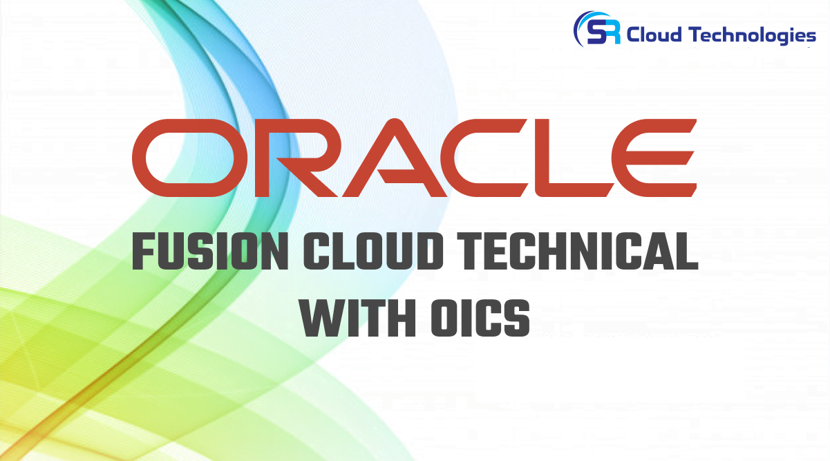 Oracle Fusion Cloud Technical with OICS